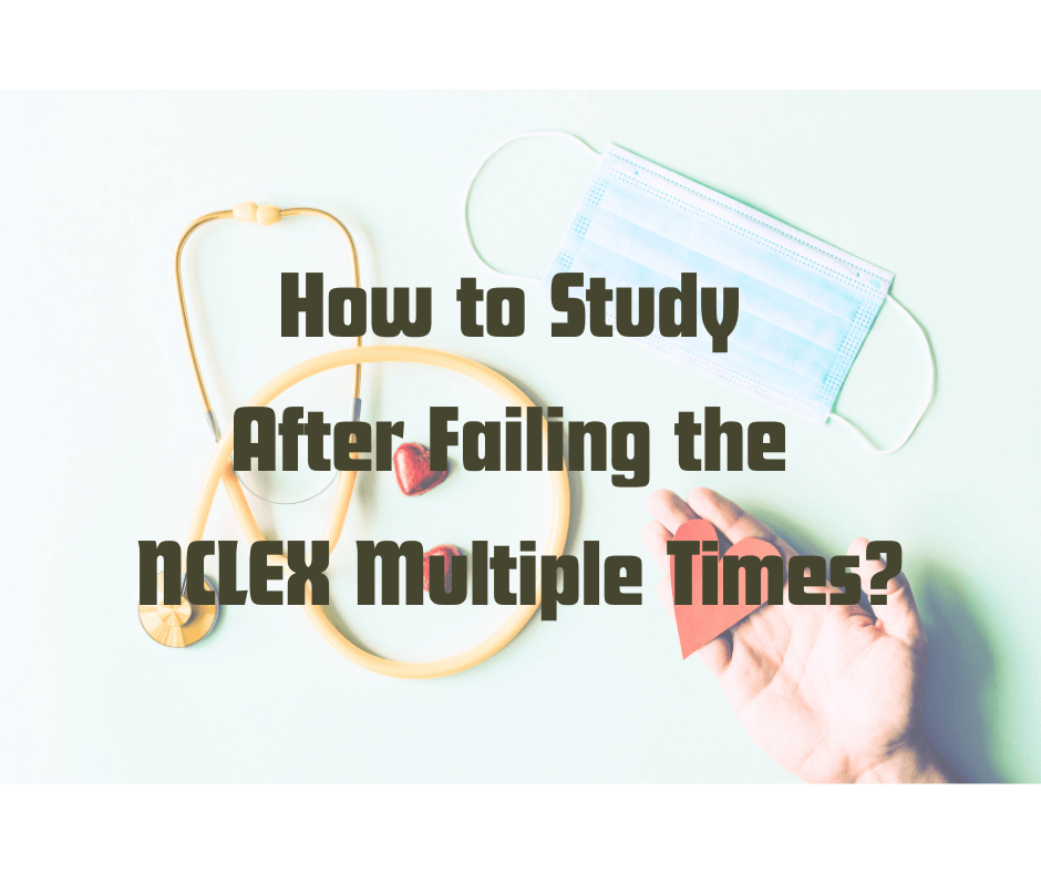 How to Study After Failing the NCLEX Multiple Times
